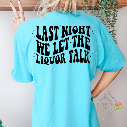 Last Night We Let the Liquor Talk